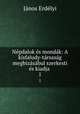 Nepdalok es mondak: A kisfaludy-tarsasag megbizasabul szerkesti es kiadja ., Janos Erdelyi 