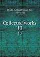 Collected works. 10, Doyle, Arthur Conan, Sir, 1859-1930 
