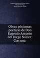 Obras postumas poeticas de Don Eugenio Antonio del Riego Nunez: Con una ., Eugenio Antonio del Riego Nunez 