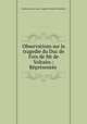 Observations sur la tragedie du Duc de Foix de Mr de Voltaire.: Representee ., Charles-Jacques-Louis-Auguste Rochette La Morliere 