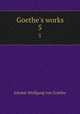 Goethe`s works. 5, Johann Wolfgang Goethe 