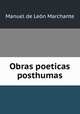 Obras poeticas posthumas, Manuel de Leon Marchante 