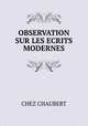 OBSERVATION SUR LES ECRITS MODERNES., Chez Chaubert 