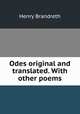 Odes original and translated. With other poems, Henry Brandreth 
