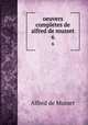 oeuvers completes de alfred de musset. 6, Alfred de Musset 