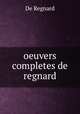 oeuvers completes de regnard, De Regnard 