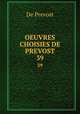 OEUVRES CHOISIES DE PREVOST. 39, De Prevost 