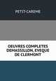 OEUVRES COMPLETES DEMASSILLON, EVEQUE DE CLERMONT, Petit-careme 