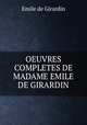 OEUVRES COMPLETES DE MADAME EMILE DE GIRARDIN, Emile de Girardin 
