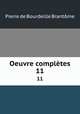 Oeuvre compltes. 11, Pierre de Bourdeille Brantome 