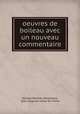 oeuvres de boileau avec un nouveau commentaire, Nicolas Boileau Despreaux 