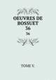 OEUVRES DE BOSSUET. 36, TOME V. 