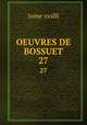 OEUVRES DE BOSSUET. 27, tome xxxlll 