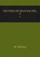 OEUVRES DE JEAN RACINE,. 3, M. Petitot 