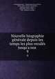 Nouvelle biographie generale depuis les temps les plus recules jusqu