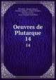 Oeuvres de Plutarque. 14, Jacques Amyot Plutarch 