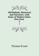 Old Ballads, Historical and Narrative, with Some of Modern Date; Now First .. 2, Thomas Evans 