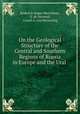On the Geological Structure of the Central and Southern Regions of Russia in Europe and the Ural ., Roderick Impey Murchison, E. de Verneuil, Count A. von Keyserling 