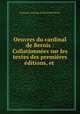 Oeuvres du cardinal de Bernis : Collationnees sur les textes des premieres editions, et ., Francois-Joachim de Pierre de Bernis 