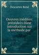 Oeuvres inedites: precedees dune introduction sur la methode par, Rene Descartes 