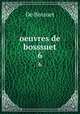 oeuvres de bosssuet. 6, De Bossuet 