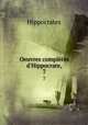 Oeuvres compltes d`Hippocrate,. 7, Hippocrates 