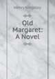 Old Margaret: A Novel, Kingsley Henry 