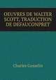 OEUVRES DE WALTER SCOTT, TRADUCTION DE DEFAUCONPRET, Charles Gosselin 