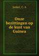 Onze bezittingen op de kust van Guinea, Jeekel, C. A 
