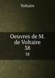 Oeuvres de M. de Voltaire. 38, Voltaire 
