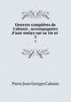 Oeuvres compltes de Cabanis . accompagnes d`une notice sur sa vie et .. 3, Pierre Jean Georges Cabanis 