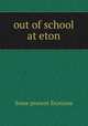 out of school at eton, Some present Etonians 