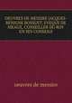 OEUVRES DE MESSIRE JACQUES-BENIGNE BOSSUET, EVEQUE DE MEAUX, CONSEILLER DU ROY EN SES CONSEILS, Oeuvres de messire 