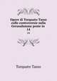 Opere di Torquato Tasso colle controversie sulla Gerusalemme poste in .. 14, Torquato Tasso 