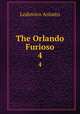 The Orlando Furioso. 4, Ariosto Lodovico 