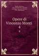 Opere di Vincenzo Monti . 4, Monti, Vincenzo, 1754-1828,Resnati, Giovanni, ed,Maggi, Giovanni Antonio, 1791-1865,Homer 