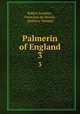 Palmerin of England. 3, Robert Southey , Francisco de Morais , Anthony Munday 