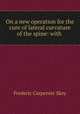 On a new operation for the cure of lateral curvature of the spine: with ., Frederic Carpenter Skey 