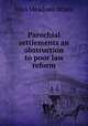 Parochial settlements an obstruction to poor law reform, John Meadows White 