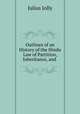 Outlines of an History of the Hindu Law of Partition, Inheritance, and ., Julius Jolly 