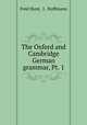 The Oxford and Cambridge German grammar, Pt. 1, Fred Hunt, J . Hoffmann 