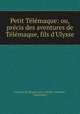 Petit Telemaque: ou, precis des aventures de Telemaque, fils d