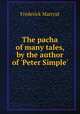 The pacha of many tales, by the author of `Peter Simple`., Frederick Marryat 