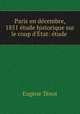 Paris en decembre, 1851 etude historique sur le coup d