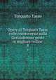 Opere di Torquato Tasso colle controversie sulla Gerusalemme poste in migliore ordine .. 8, Torquato Tasso 