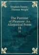 The Pastime of Pleasure: An Allegorical Poem. 18, Stephen Hawes , Thomas Wright 