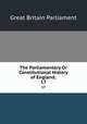 The Parliamentary Or Constitutional History of England;. 17, Great Britain Parliament 