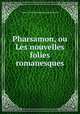 Pharsamon, ou Les nouvelles folies romanesques., Pierre Carlet de Chamblain de Marivaux 