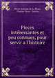 Pieces interessantes et peu connues, pour servir a l
