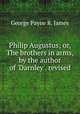 Philip Augustus; or, The brothers in arms, by the author of 